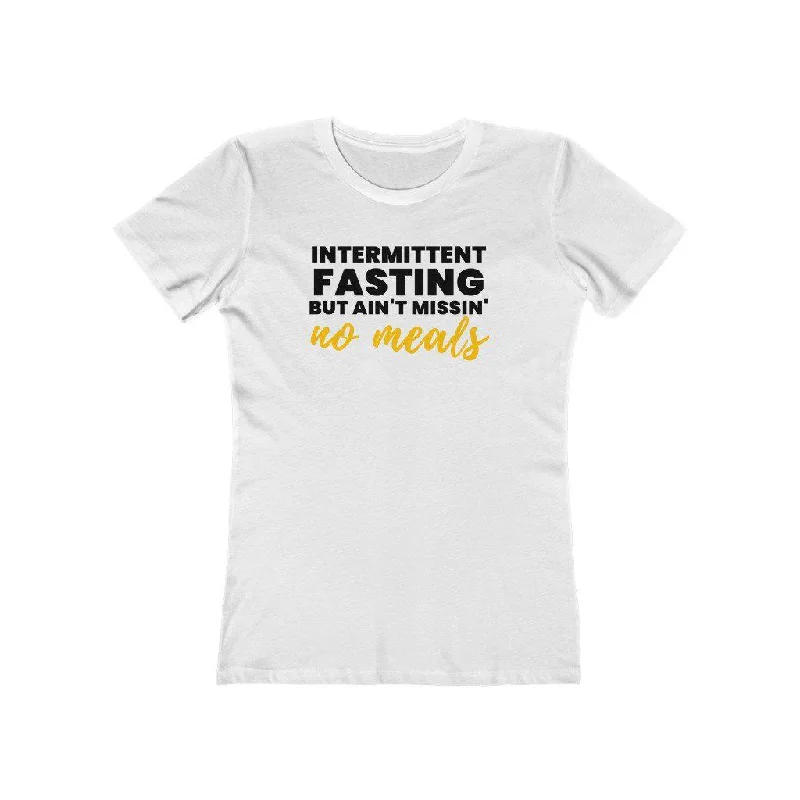 Ain't Missin' No Meals | Women's Fitted T-Shirt Thin T-Shirt Open Front Quick Dry