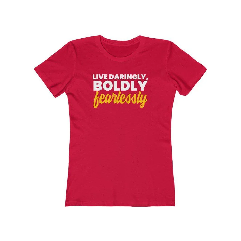 Live Daringly, Boldly, Fearlessly | Women's Fitted T-Shirt Nylon Fabric Polyester Fabric Spandex Fabric