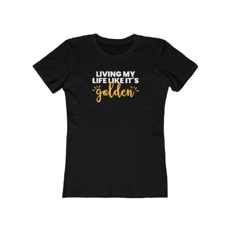 Living My Life Like It’s Golden | Women's Fitted T-Shirt Terry Blend Velvet Blend Canvas Blend